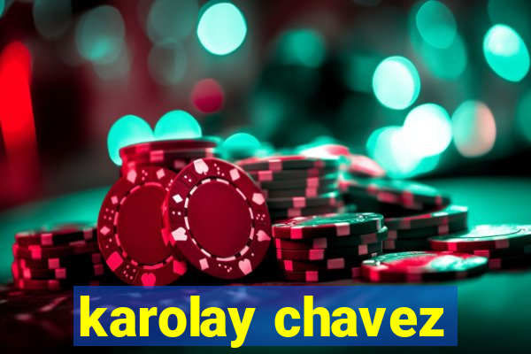 karolay chavez